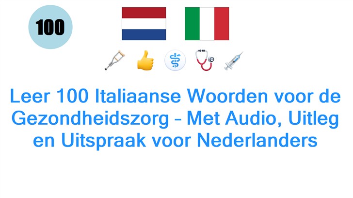 Leer 100 Italiaanse Woorden voor de Gezondheidszorg – Met Audio, Uitleg en Uitspraak voor Nederlanders